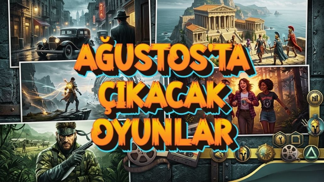 Ağustos Ayında Çıkacak Oyunlar