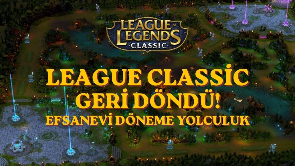 LEAGUE OF LEGENDS CLASSIC MODU GERİ DÖNDÜ