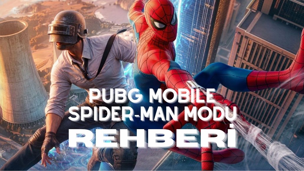 PUBG MOBILE SPIDER-MAN MODU REHBERİ
