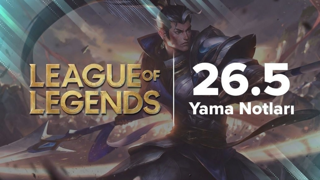 League of Legends 26.5 Yama Notları
